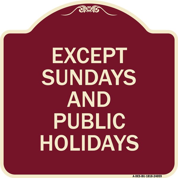 Except Sundays and Holidays Supplementary Heavy-Gauge Aluminum Sign, 18" L, 18" H, BU-1818-24059